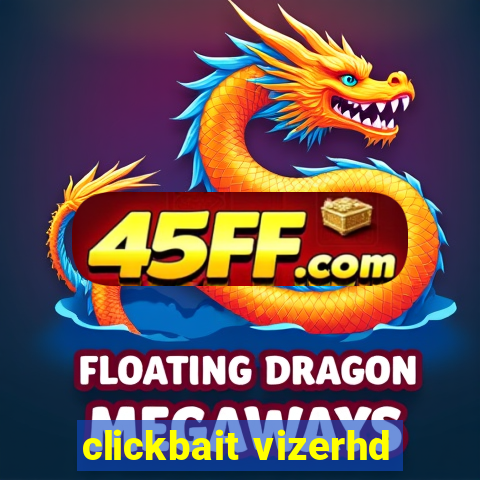 clickbait vizerhd